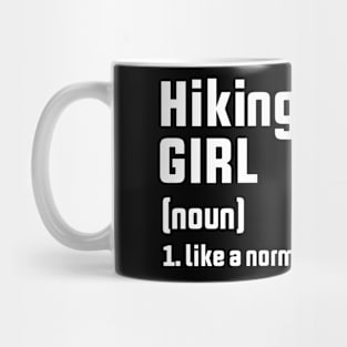 Hiking girl (noun) like a normal girl but cooler Mug